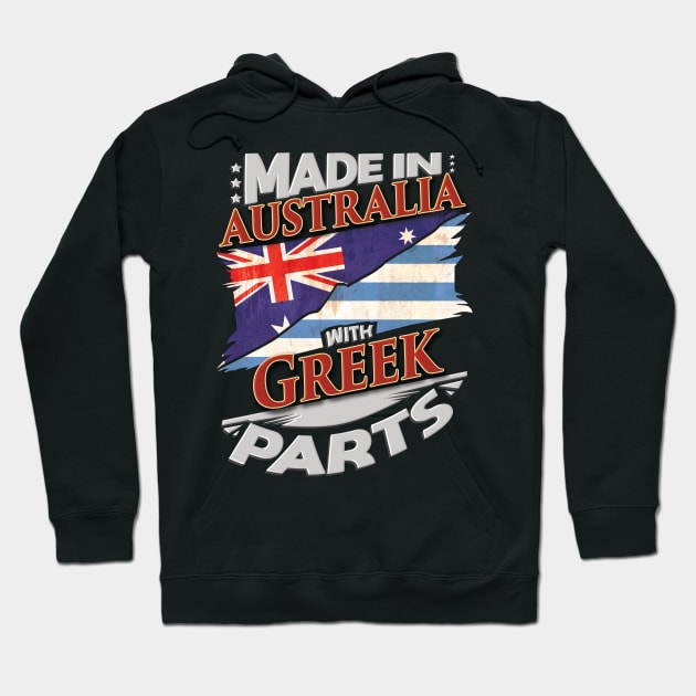 Made In Australia With Greek Parts - Gift for Greek From Greece Hoodie by Country Flags